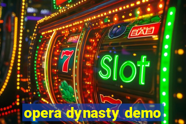 opera dynasty demo